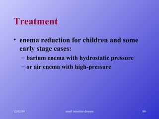 Treatment enema reduction for children and some early stage cases: barium enema with hydrostatic pressure or air enema with high-pressure 