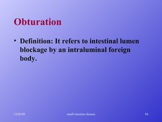 Obturation Definition: It refers to intestinal lumen blockage by an intraluminal foreign body. 