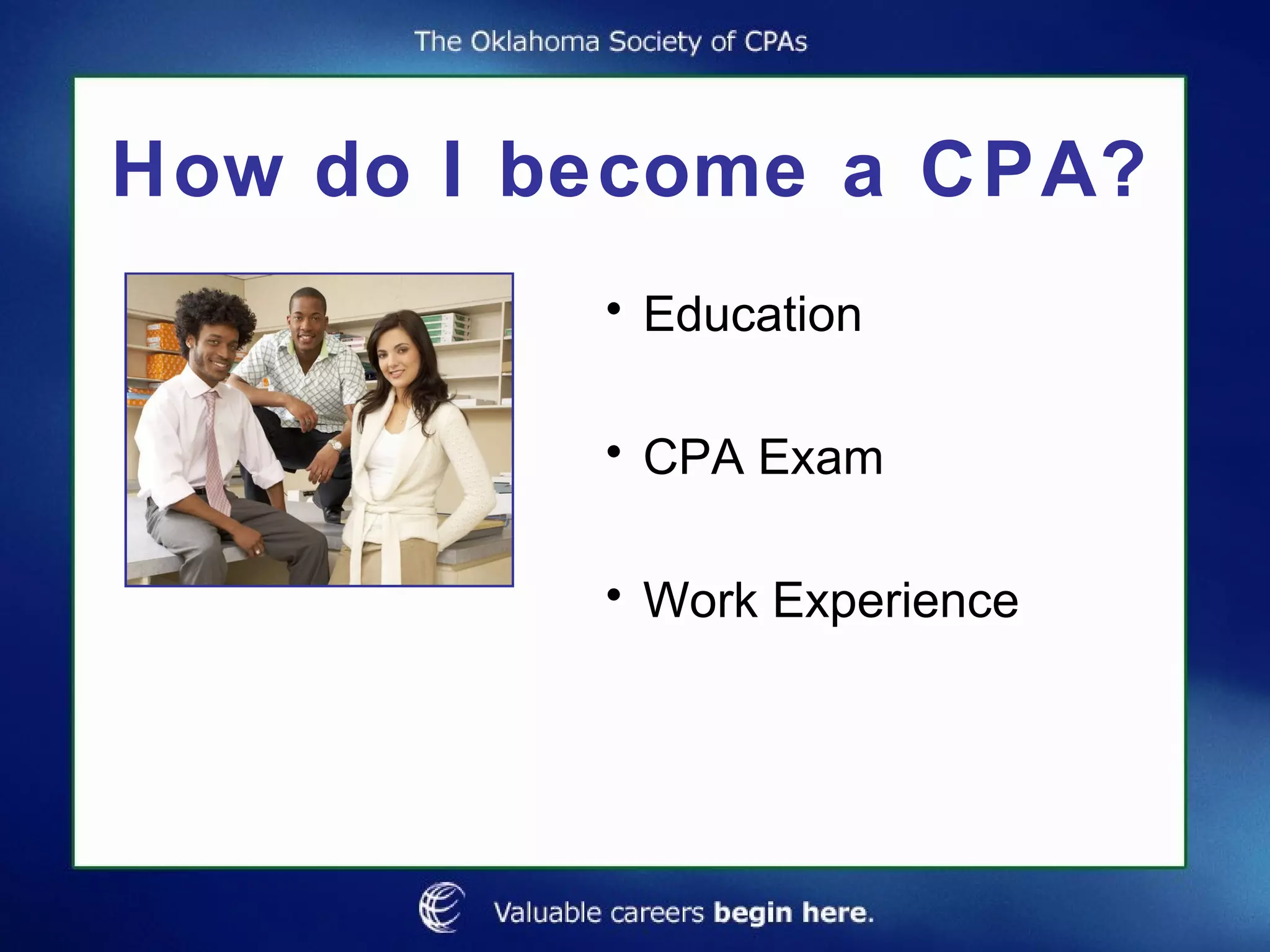 How do I become a CPA? Education CPA Exam Work Experience 