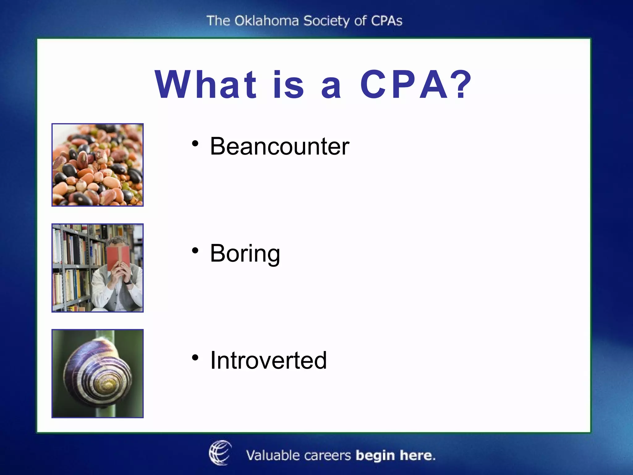 What is a CPA? Beancounter Boring Introverted 