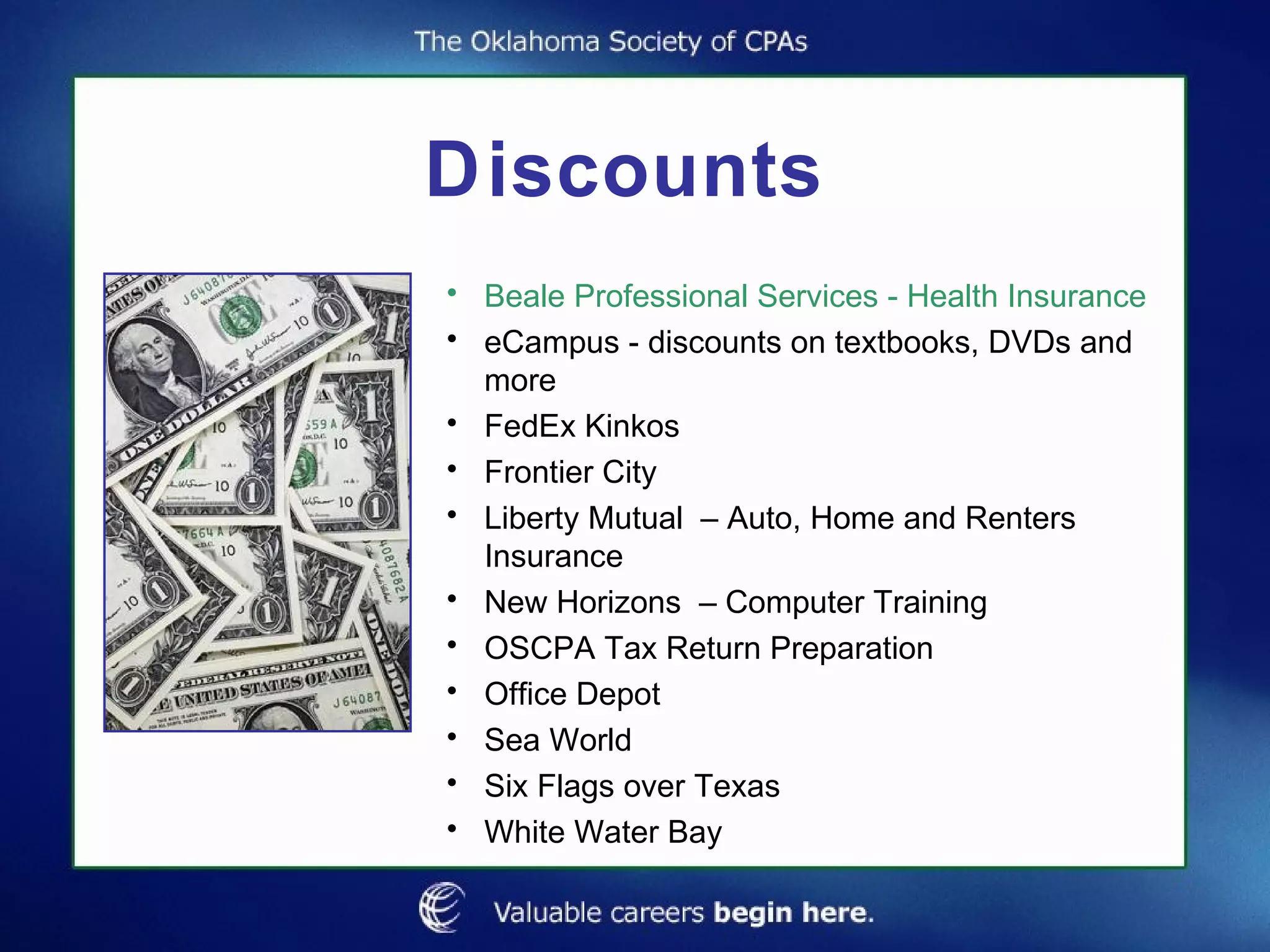 Discounts Beale Professional Services - Health Insurance   eCampus - discounts on textbooks, DVDs and more  FedEx Kinkos  Frontier City  Liberty Mutual – Auto, Home and Renters Insurance New Horizons – Computer Training  OSCPA Tax Return Preparation  Office Depot  Sea World  Six Flags over Texas  White Water Bay  
