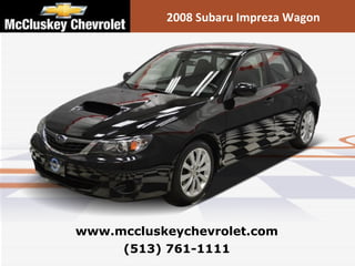 2008 Subaru Impreza Wagon (513) 761-1111 www.mccluskeychevrolet.com 