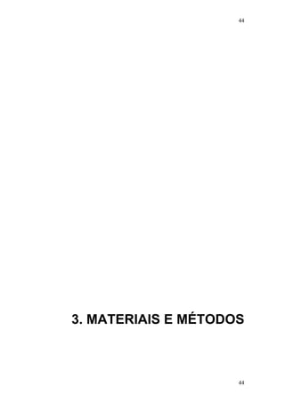 44
3. MATERIAIS E MÉTODOS
44
 