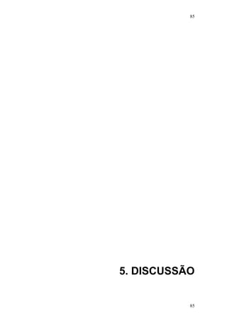 85
5. DISCUSSÃO
85
 