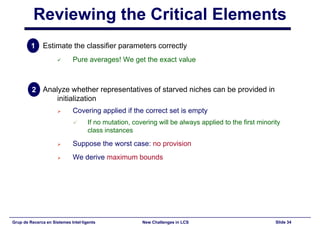 New Challenges in Learning Classifier Systems: Mining Rarities and Evolving Fuzzy Rules