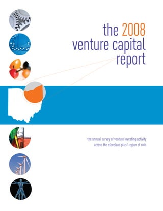 the 2008
venture capital
         report



   the annual survey of venture investing activity
        across the cleveland plus™ region of ohio
 