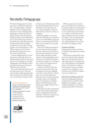 KF I Årsredovisning 2008 I 2008
          Verksamhetsberättelse Mediegruppen




     Norstedts Förlagsgrupp
     u Norstedts Förlagsgrupp har en bred       året fortsatte också förskjutningen mellan        2008 har organisation och arbets-
     utgivning av skönlitteratur, fackböcker,   de olika försäljningskanalerna. Internet-      processer förändrats för att skapa förut-
     barn- och ungdomsböcker, ordböcker,        bokhandeln är den enda kanal som               sättningar för eﬀektivare arbetssätt på en
     ljudböcker och spel. I förlagsgruppen      vuxit medan bokklubbar, traditionell           marknad i förändring, samt införande
     ﬁnns ﬂera av de mest välkända svenska      bokhandel och varuhus har minskat sin          av ett nytt aﬀärssystem. Verksamheten
     bokförlagen som Norstedts, Rabén &         försäljning.                                   är nu indelad i tre aﬀärsenheter med
     Sjögren, Prisma, Tiden och Norstedts          Bokhösten präglades av Norstedts-           fokus på skönlitteratur, fakta samt barn
     Akademiska Förlag. Under 2008 besluta-     författarens PO Enquist memoarbok Ett          och ungdom. Nya varumärkesplattfor-
     des att samla all utgivning inom fakta     annat liv som erhöll 2008 års Augustpris       mar och graﬁska program har tagits
     och skönlitteratur under företagsnamnet    för Årets svenska skönlitterära bok och        fram och förändringarna ska vara helt
     Norstedts medan Rabén & Sjögren            såldes i över ett hundra tusen exemplar        genomförda vid utgången av 2010.
     används för barn och ungdom. Förlags-      i originalutgåva.
     gruppen, som sammantaget ger ut cirka         Stieg Larssons Millenniumtrilogi har        Framtida utveckling
     500 nya titlar per år, har en genom-       rönt stora internationella framgångar          Förlagsgruppen kommer att fortsätta
     gående proﬁl av hög kvalitet samt en       under året. Män som hatar kvinnor var          att satsa på en bred utgivning av kvalitets-
     stor andel svenska författare.             förra årets mest sålda bok i EU och för-       litteratur.
        Norstedts Förlagsgrupp har en mark-     fattaren nådde andra plats på världs-             2009 förväntas marknaden bli utma-
     nadsandel om cirka tjugo procent på        topplistan. Utgivningsrättigheterna har        nande i det rådande osäkra konjunktur-
     allmänmarknaden och är den näst största    sålts till över trettio länder. Hittills har   läget. Att nå maximalt genomslag för
     aktören. Inom barnböcker är Norstedts      2,9 miljoner exemplar av de tre böckerna       utgivningen kommer att ha högsta prio-
     Förlagsgrupp marknadsledande. Bokut-       sålts i Sverige och ytterligare närmare        ritet i marknadsförings- och försäljnings-
     givning har funnits inom Kooperativa       8 miljoner internationellt.                    arbetet. Detta kommer att stödjas av
     Förbundet sedan 1920-talet.                   I oktober månad förvärvades Lant-           investeringarna i den nya varumärkes-
        Den svenska bokmarknaden har vuxit      mäteriets kartverksamhet omfattande            strategin, två nya webbplatser, en för
     med några procent per år sedan bok-        Kartförlaget, Kartcentrum (uppdrags-           Norstedts och en för Rabén & Sjögren,
     momsen sänktes i början på tjugohundra-    verksamhet) och Kartbutiken. Verksam-          samt ett nytt aﬀärssystem.
     talet, men under hösten 2008 noterades     heten, som inrymmer utgivning av
     en viss avmattning i efterfrågan. Under    bland annat kartor och atlaser, uppdrags-      Ekonomisk utveckling under året
                                                verksamhet, agentur och försäljning,           Norstedts Förlagsgrupps försäljning
                                                utgör ett bra komplement till förlags-         minskade jämfört med 2007 års höga
         Norstedts Förlagsgrupp                 gruppens beﬁntliga faktautgivning.             försäljning som präglades av några
         Styrelse: Ordförande Lars Idermark,    Omsättningen uppgår till cirka 65 mil-         enskilda storsäljande verk. En försälj-
         Johnny Capor, Sune Dahlqvist, Maj-     joner kronor.                                  ningsminskning 2008 var förväntad.
         Britt Johansson-Lindfors, Lennart
         Foss, Annika Rost                        Under hösten lanserades norstedtsord.se,
         Fackliga representanter: Eva Josefs-   en tjänst för kostnadsfri ordsökning på
         son, Pia Lindström                     internet med koppling till Norstedts
         Vd: Maria Hamrefors                    ordböcker. Avsikten är att etablera en ny
         Omsättning: 500 mkr                    annonsﬁnansierad aﬀärsmodell.
         Rörelseresultat: 20 mkr
         Medelantal anställda: 174




30
 