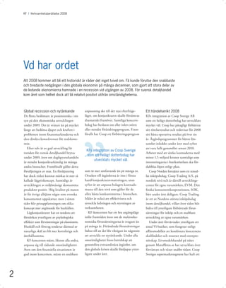 KF I Verksamhetsberättelse 2008




    Vd har ordet
    Att 2008 kommer att bli ett historiskt år råder det inget tvivel om. Få kunde förutse den snabbaste
    och bredaste nedgången i den globala ekonomin på många decennier, som gjort att stora delar av
    de ledande ekonomierna hamnade i en recession vid utgången av 2008. För svensk detaljhandel
    kom året som helhet dock att bli relativt positivt utifrån omständigheterna.



    Global recession och nytänkande              anpassning ske till det nya efterfråge-          Ett händelserikt 2008
    De ﬂesta bedömare är pessimistiska i sin     läget, om konjunkturen skulle försämras          KFs integration av Coop Sverige AB
    syn på den ekonomiska utvecklingen           dramatiskt framöver. Samtliga koncern-           som ett helägt dotterbolag har utvecklats
    under 2009. Det är svårare än på mycket      bolag har beslutat om eller inlett större        mycket väl. Coop har påtagligt förbättrat
    länge att bedöma djupet och kraften i        eller mindre förändringsprogram. Fram-           sitt rörelseresultat och redovisar för 2008
    problemen inom ﬁnansmarknaderna och          förallt har Coop ett förbättringsprogram         sitt bästa operativa resultat på över tio
    dess direkta konsekvenser för realekono-                                                      år. Åtgärdsprogrammet för bättre lön-
    min.                                                                                          samhet inleddes under året med syftet
       Efter tolv år av god utveckling lär                                                        att vara fullt genomfört senast 2010.
                                                  KFs integration av Coop Sverige
    trenden för svensk detaljhandel brytas                                                        Arbetet med att sänka kostnaderna med
                                                  som ett helägt dotterbolag har
    under 2009, även om dagligvaruhandeln                                                         minst 1,5 miljard kronor samtidigt som
                                                       utvecklats mycket väl.
    är mindre konjunkturkänslig än många                                                          investeringarna i butiksrörelsen ska för-
    andra branscher. Framförallt gäller detta                                                     dubblas löper enligt plan.
    försäljningen av mat. En förskjutning        som är mer omfattande än på många år.               Coop Norden fortsätter som ett renod-
    har dock redan kunnat märkas åt mer så       Orsaken till åtgärderna är inte i första         lat inköpsbolag, Coop Trading A/S, på
    kallade lågpriskoncept. Samtidigt är         hand konjunkturavmattningen, utan                nordisk nivå och är därtill utvecklings-
    utvecklingen av miljömässigt skonsamma       syftet är att anpassa bolagets kostnads-         center för egna varumärken, EVM. Den
    produkter positiv. Hög kvalitet på maten     massa till den nivå som gäller för de            ﬁnska konsumentkooperationen, SOK,
    är för övrigt alltjämt något som svenska     allra bästa konkurrenterna i branschen.          blev under året delägare. Coop Trading
    konsumenter uppskattar, men i sämre          Målet är också att eﬀektivisera och              är ett av Nordens största inköpsbolag
    tider blir prisuppfattningen om olika        utveckla ledningen och styrningen av             inom detaljhandel, vilket över tiden bör
    koncept mer avgörande för hushållen.         verksamheten.                                    bidra till ytterligare förbättrade förut-
       Lågkonjunkturer har en tendens att           KF-koncernen har ett bra utgångsläge          sättningar för inköp och en snabbare
    förstärkas ytterligare av psykologiska       inför framtiden även om de makroeko-             utveckling av egna varumärken.
    eﬀekter som förväntningar på ekonomin.       nomiska förutsättningarna är svagare än             Under året förvärvades ytterligare ett
    Hushåll och företag tenderar därmed av       på många år. Förändrade förutsättningar          antal Vi-butiker, som fungerar enligt
    naturliga skäl att bli mer kortsiktiga och   bidrar till att det blir viktigare än någonsin   aﬀärsmodellen att kombinera koncernens
    återhållsamma.                               att utveckla ett nytänkande. Under alla          skalfördelar och resurser med entrepre-
       KF-koncernen måste, liksom alla andra,    omständigheter ﬁnns beredskap att                nörskap. Livsmedelshandel på nätet
    anpassa sig till rådande omständigheter.     genomföra extraordinära åtgärder, om             genom Mataﬀären.se har utvecklats över
    Även om den ﬁnansiella situationen är        den globala krisen skulle fördjupas ytter-       förväntan och växer snabbt vidare. Coop
    god inom koncernen, måste en snabbare        ligare under året.                               Sveriges supermarketsegment har haft ett




2
 