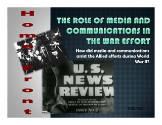 How did media and communications
assist the Allied efforts during World
War II?
VUS.12d
 