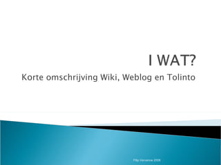 Ko rte omschrijving Wiki, Weblog en Tolinto Filip Vervenne 2008 