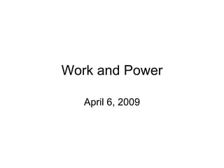 Work and Power April 6, 2009 