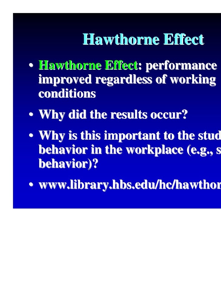 impact the hawthorne studies had on the study of organizational behavior Hawthorne studies 1 need for human relations and the hawthorne study: were carried on between november 1931 and may 1932 with a view to analyze the functioning of small group and its impact on individual behavior 13. impact the hawthorne studies had on the study of organizational behavior Hawthorne studies 1 need for human relations and the hawthorne study: were carried on between november 1931 and may 1932 with a view to analyze the functioning of small group and its impact on individual behavior 13.