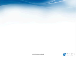 © Human Factors Interna0onal
 