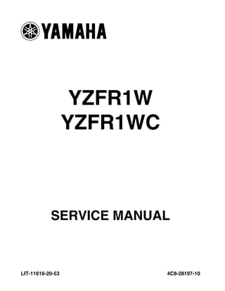YZFR1W
4C8-28197-10
SERVICE MANUAL
LIT-11616-20-53
YZFR1WC
 