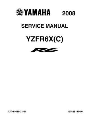 SERVICE MANUAL
YZFR6X(C)
13S-28197-10
LIT-11616-21-61
2008
 
