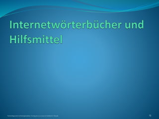 Nachschlagewerke im Sinologiestudium, Vortrag am 27.01.2009 von Gottfried A. Nestyak 13
 