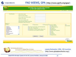 FAO WIEWS, GPA  [ http://www.pgrfa.org/gpa/ ] Leipzig Declaration  1996, 150 countries [ http://www.globalplanofaction.org/ ] 
