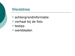 Wereldreis  achtergrondinformatie  verhaal bij de foto  lestips  werkbladen  