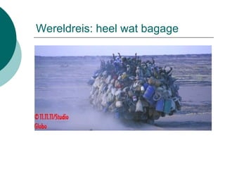 Wereldreis: heel wat bagage 