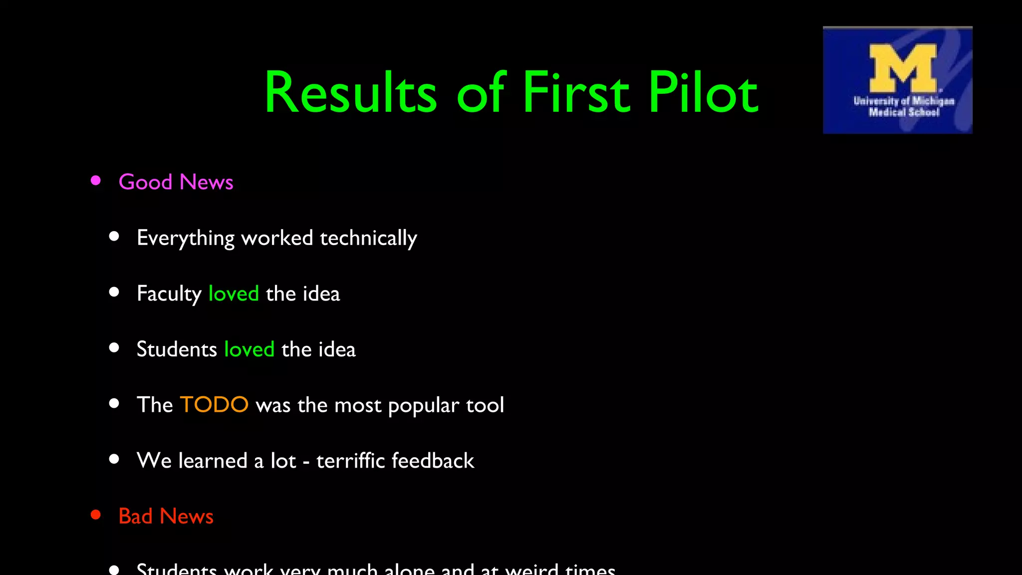 Results of First Pilot
• Good News
• Everything worked technically
• Faculty loved the idea
• Students loved the idea
• The TODO was the most popular tool
• We learned a lot - terriffic feedback
• Bad News
 