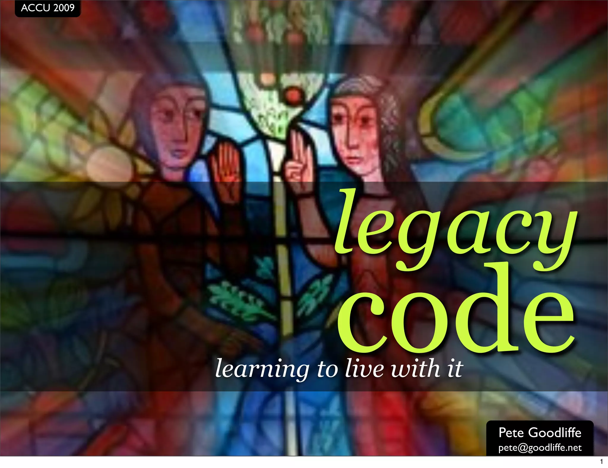 Legacy Code: Learning To Live With It