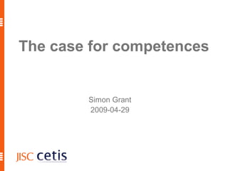 The case for competences
Simon Grant
2009-04-29
 