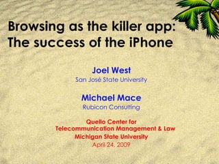 Browsing as the killer app: The success of the iPhone ,[object Object],[object Object],[object Object],[object Object],[object Object],[object Object],[object Object]