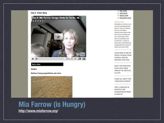 Mia Farrow (is Hungry)
http://www.miafarrow.org/
 