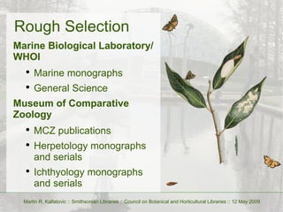 Rough Selection <ul><li>Marine Biological Laboratory/WHOI </li></ul><ul><ul><li>Marine monographs </li></ul></ul><ul><ul><...