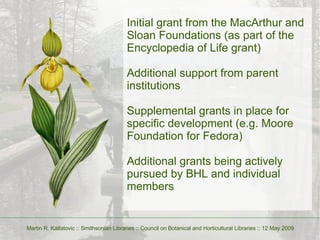 Initial grant from the MacArthur and Sloan Foundations (as part of the Encyclopedia of Life grant)‏ Additional support fro...