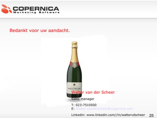 Bedankt voor uw aandacht. Walter van der Scheer Sales manager T: 023-7510500 E:  [email_address] Linkedin: www.linkedin.com//in/waltervdscheer 
