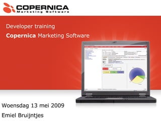 Developer training Copernica  Marketing Software  Woensdag 13 mei 2009 Emiel Bruijntjes 