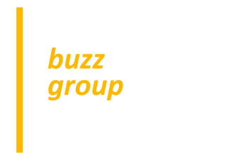 buzz 
group 
 