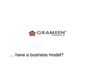 … have a business model?   
 