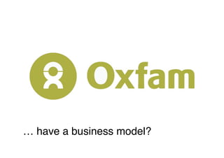 … have a business model?   
 