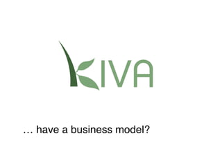 … have a business model?   
 