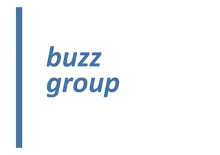 buzz 
group 
 