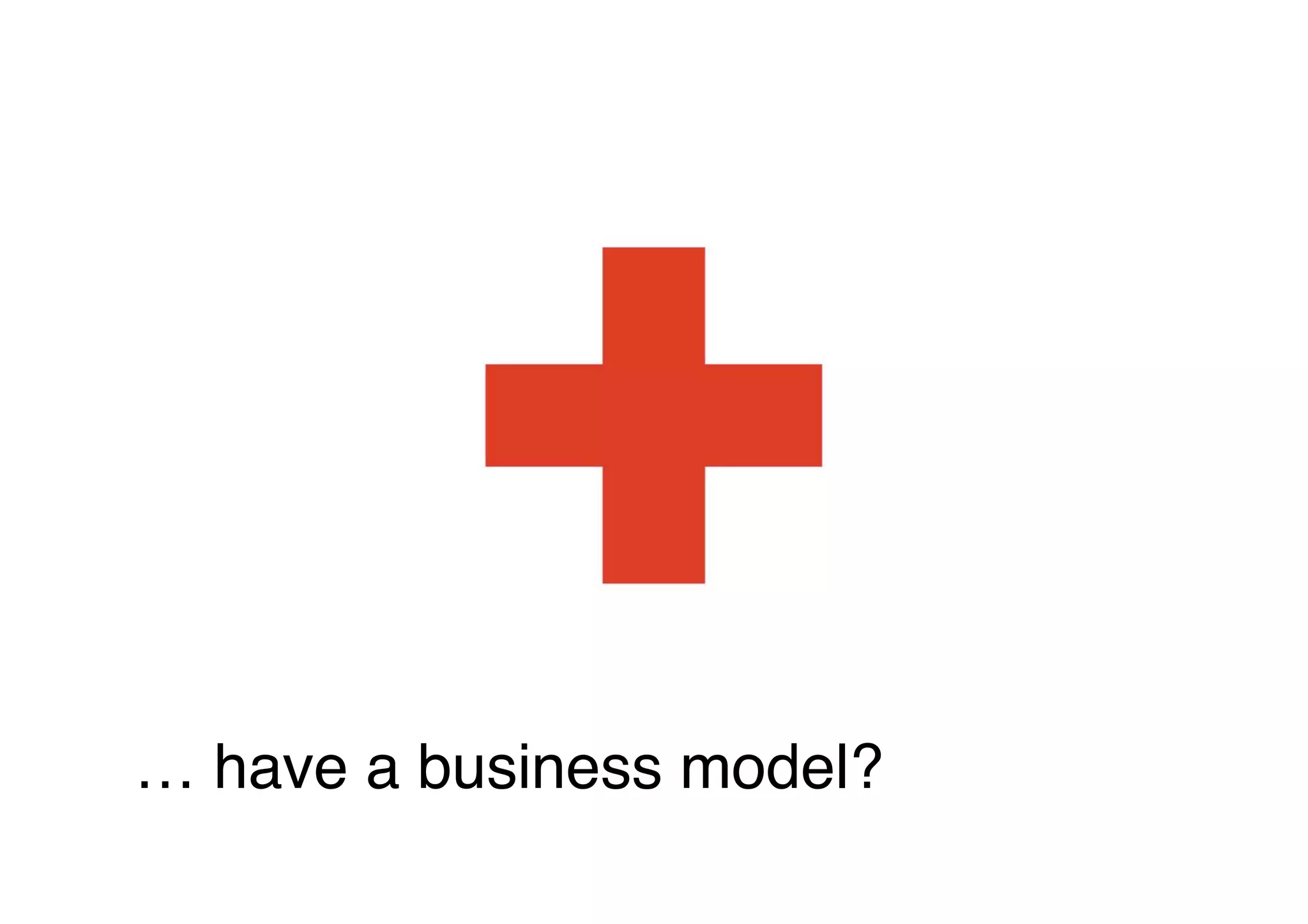 … have a business model?   
 