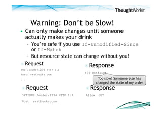 Warning: Don’t be Slow!
•  Can only make changes until someone
   actually makes your drink
    –  You’re safe if you use ...