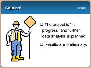 Caution!



            The project is “in
           progress” and further
           data analysis is planned.

        ...