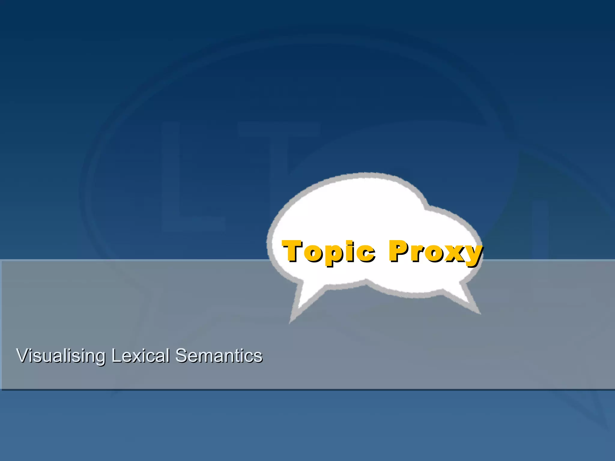 Visualising Lexical Semantics Topic Proxy 