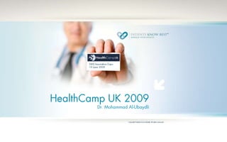 HealthCamp UK 2009Dr. Mohammad Al-Ubaydli NHS Innovation Expo 19 June 2009 