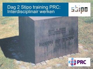 Dag 2 Stipo training PRC: Interdisciplinairwerken 