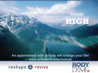 An appointment with Ardyss will change your life! www.ardysslife.com/bebeta 