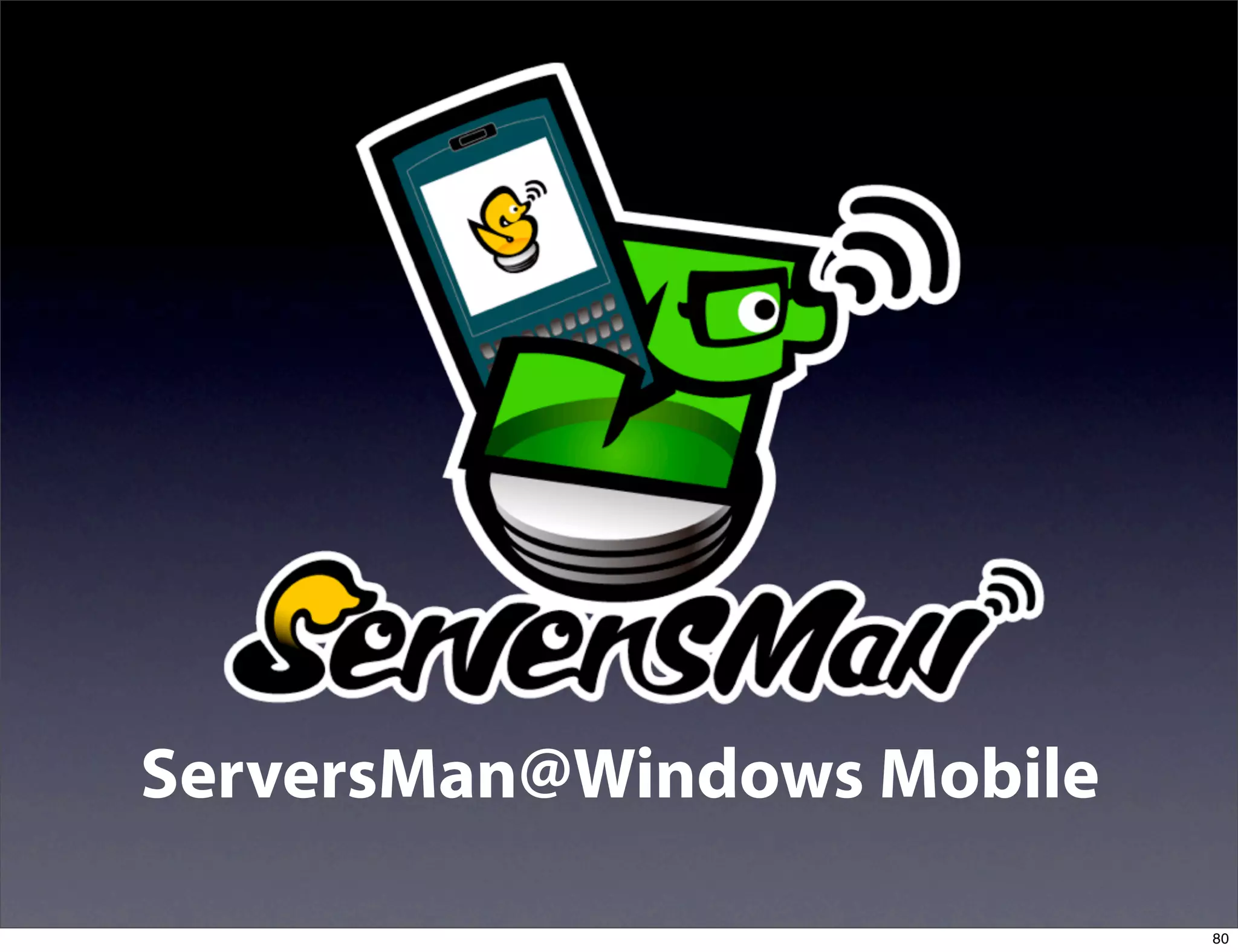 ServersMan@Windows Mobile

                            80
 