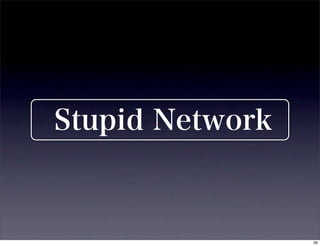 Stupid Network



                 26
 