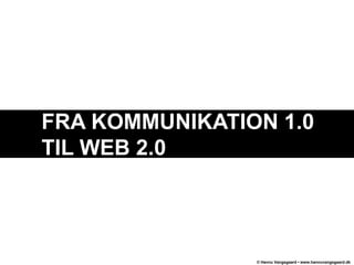 FRA KOMMUNIKATION 1.0TIL WEB 2.0