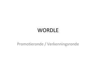 WORDLE Promotieronde / Verkenningsronde 