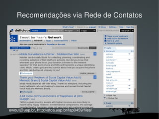 Recomendações via Rede de Contatos




ewout@usp.br, http://stoa.usp.br/fap0459/files/
                                
 