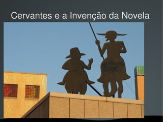 Cervantes e a Invenção da Novela




ewout@usp.br, http://stoa.usp.br/fap0459/files/
                                
 